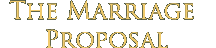 The Marriage Proposal